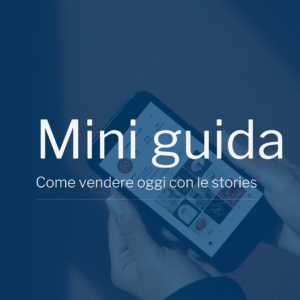 Mini Guida - Come vendere con le stories